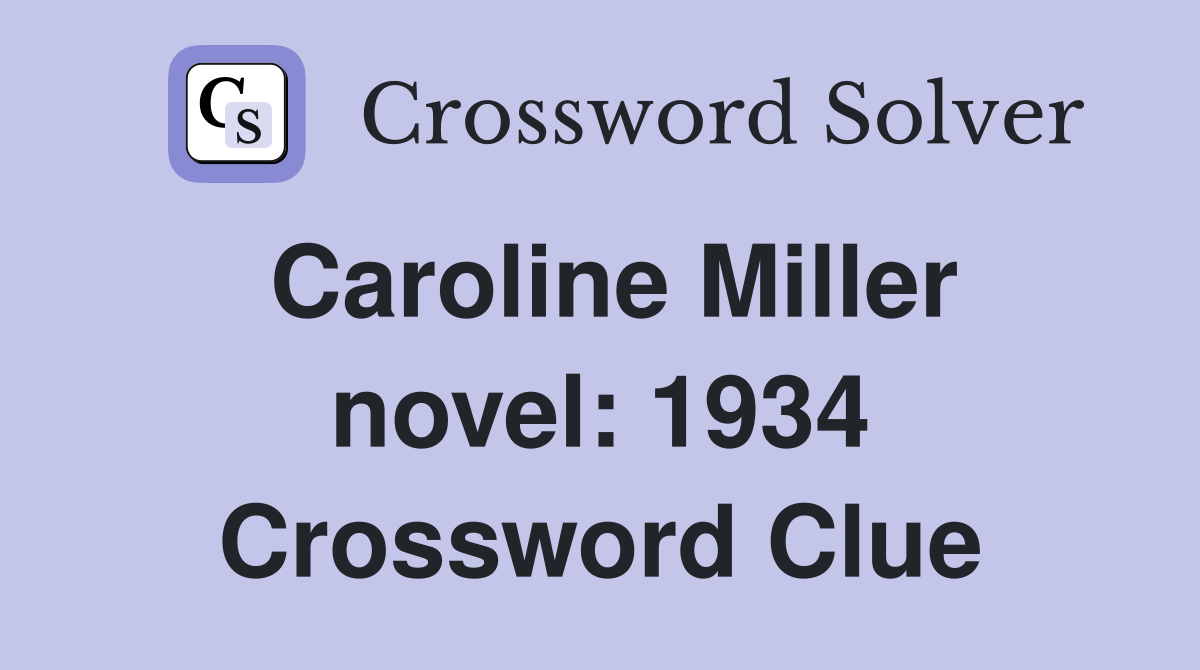 Caroline Miller novel: 1934 Crossword Clue