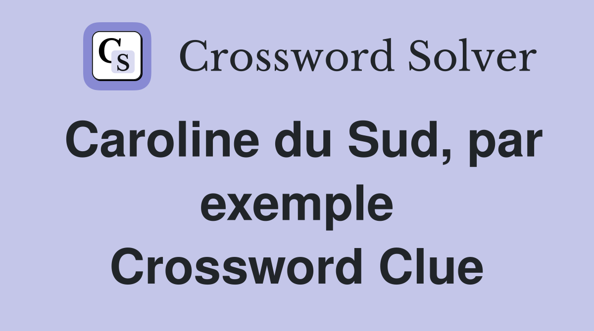 Caroline du Sud, par exemple Crossword Clue