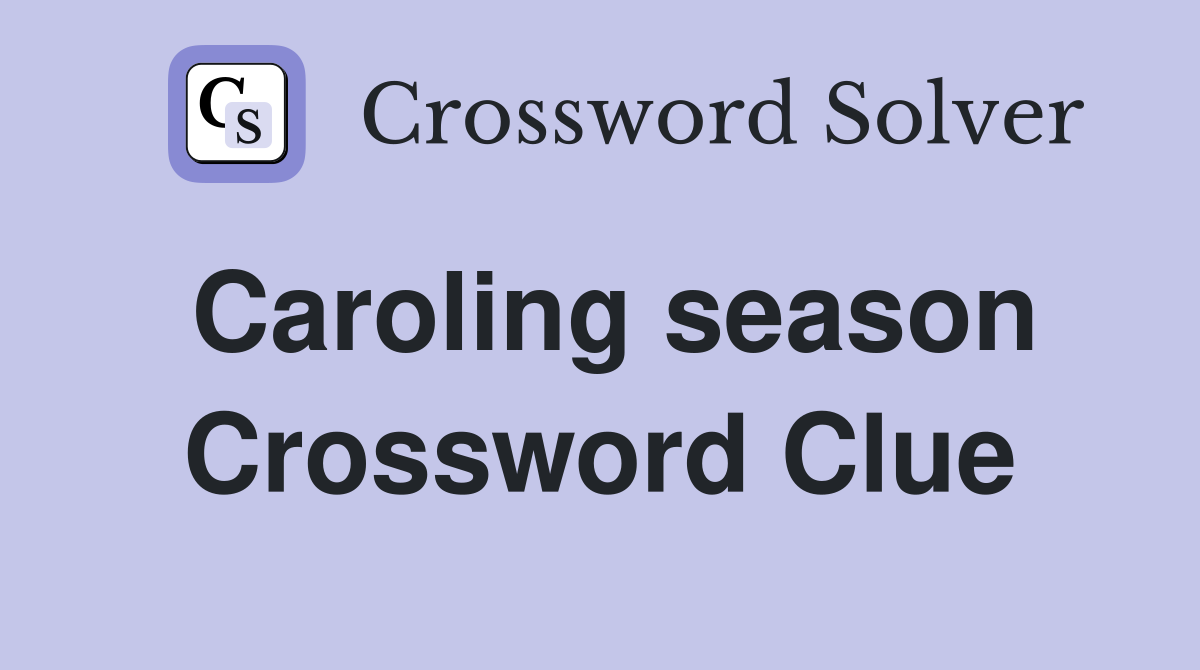 Caroling season Crossword Clue