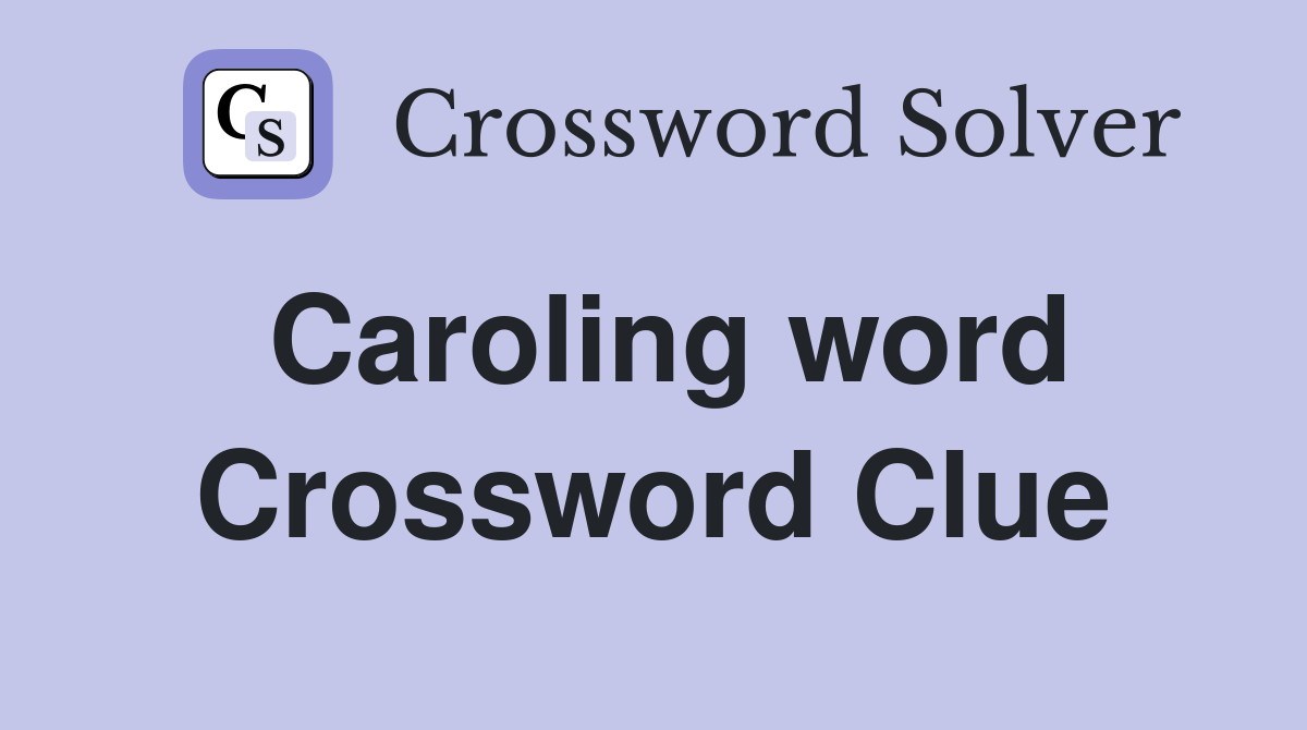 Caroling word Crossword Clue