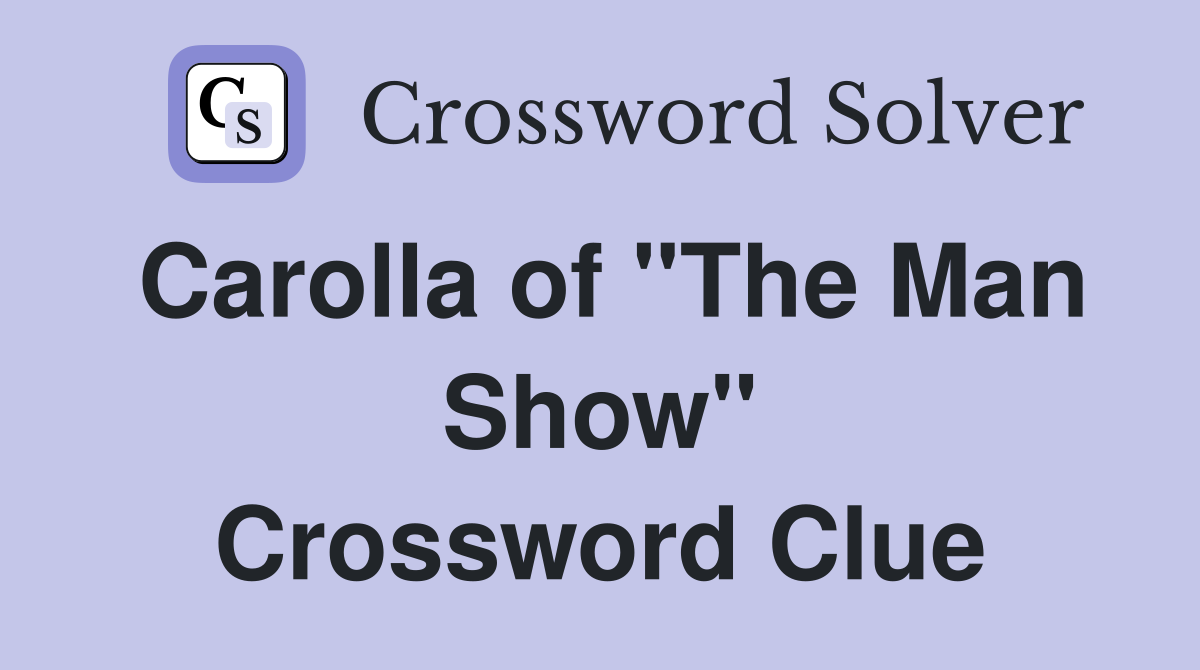 Carolla of "The Man Show" Crossword Clue