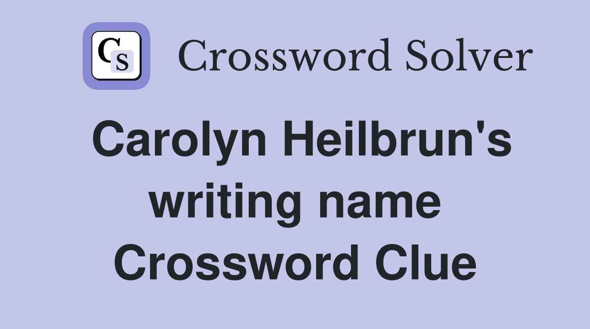 Carolyn Heilbrun's writing name Crossword Clue