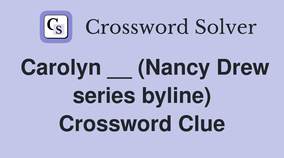 Carolyn __ (Nancy Drew series byline) Crossword Clue