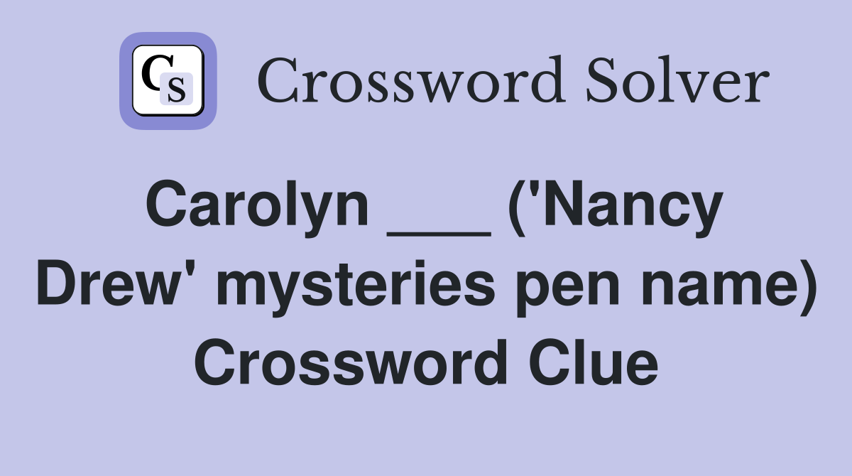 Carolyn ___ ('Nancy Drew' mysteries pen name) Crossword Clue