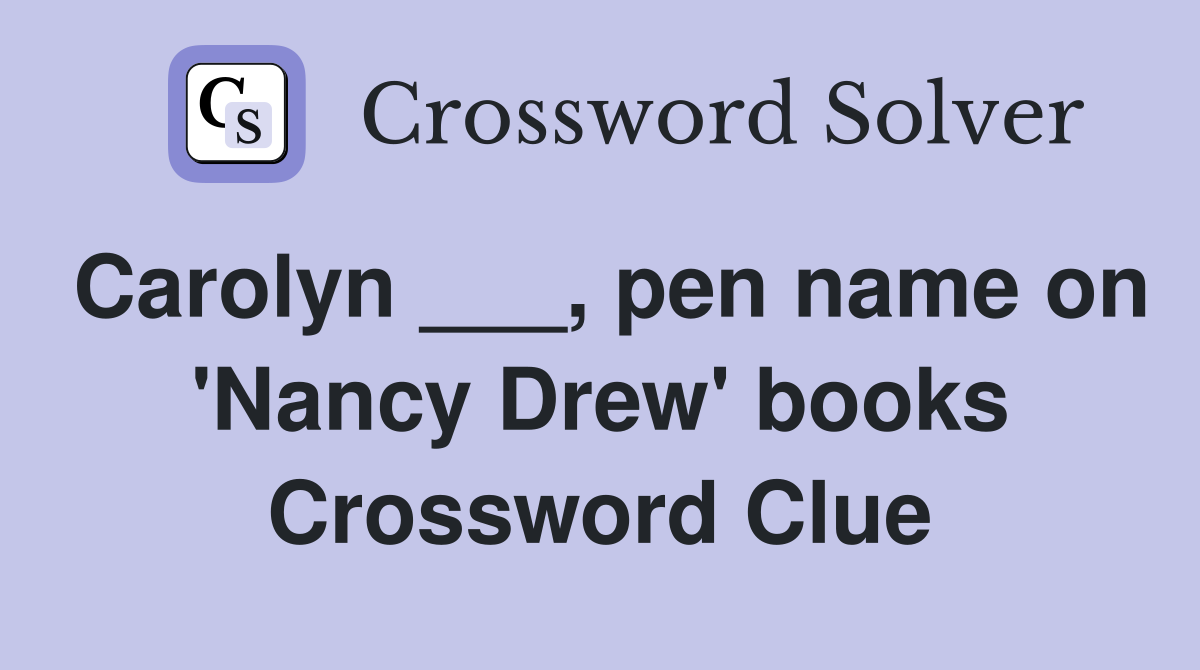 Carolyn ___, pen name on 'Nancy Drew' books Crossword Clue