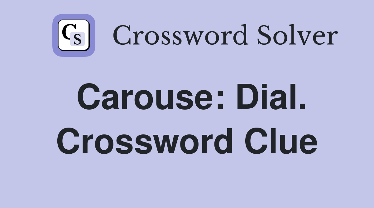 Carouse: Dial. Crossword Clue