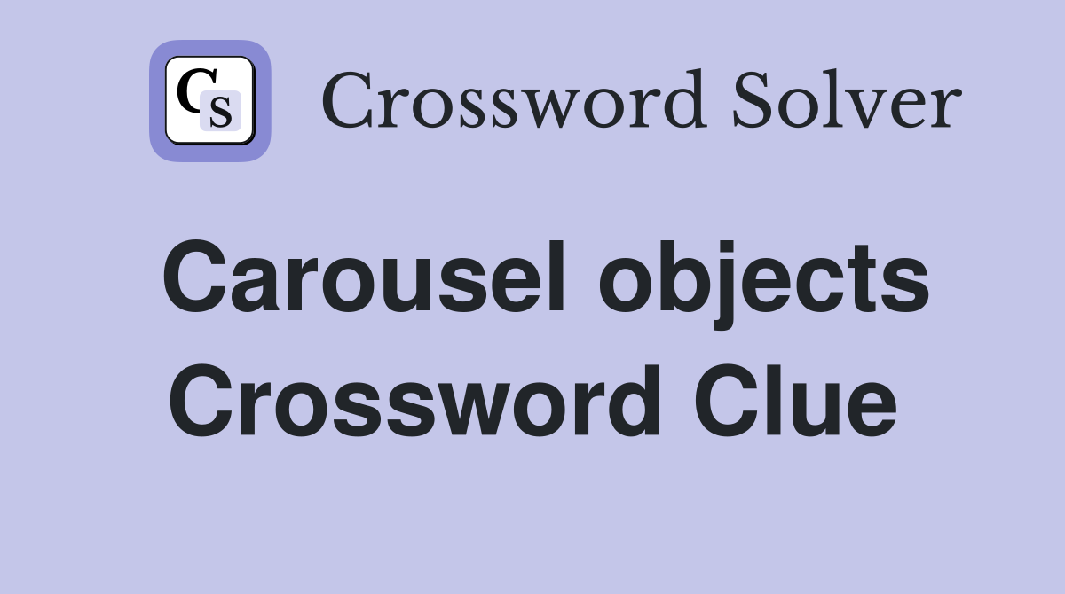 Carousel objects Crossword Clue
