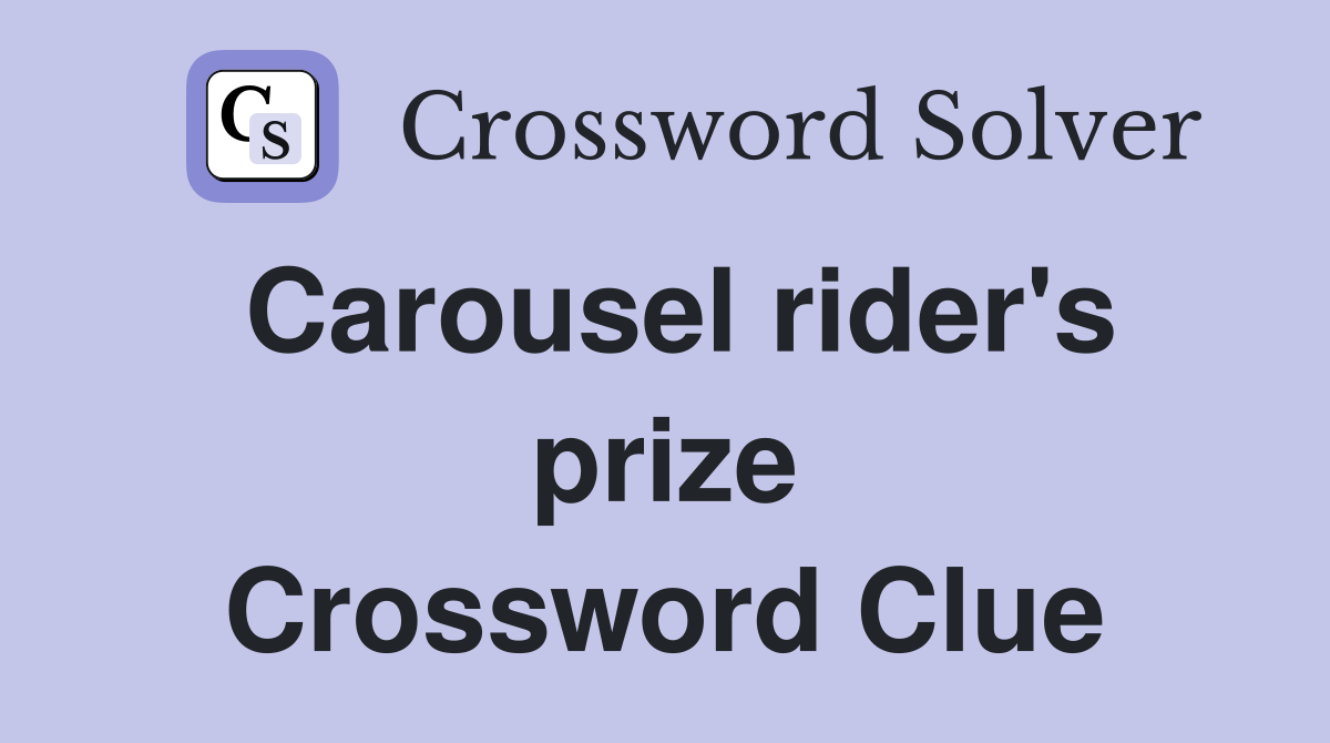 Carousel rider's prize Crossword Clue
