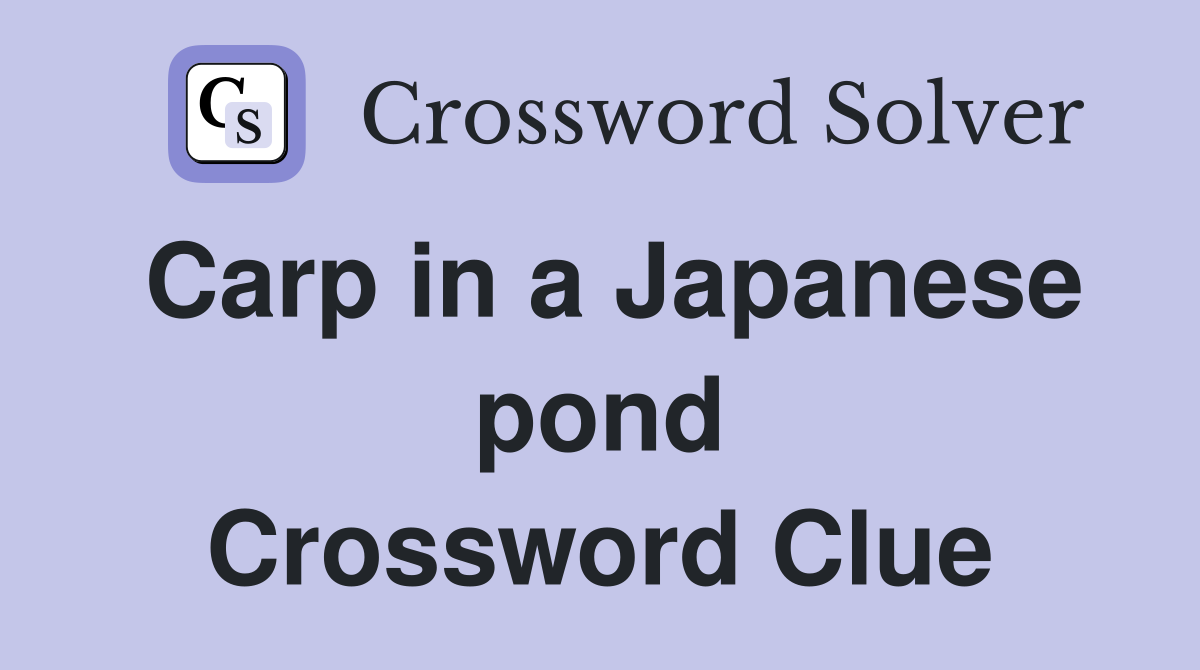Carp in a Japanese pond Crossword Clue