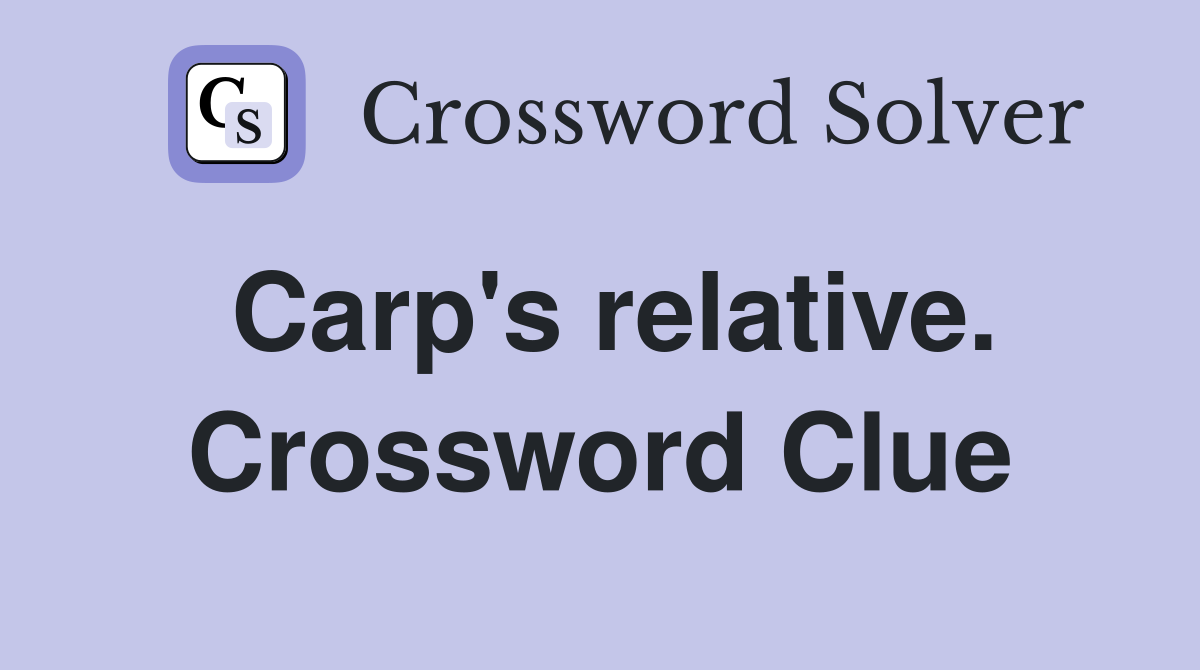 Carp's relative. Crossword Clue