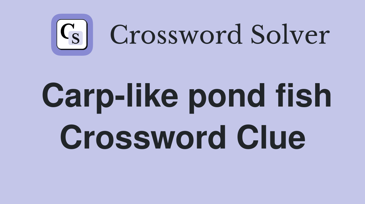 Carp like pond fish Crossword Clue Answers Crossword Solver