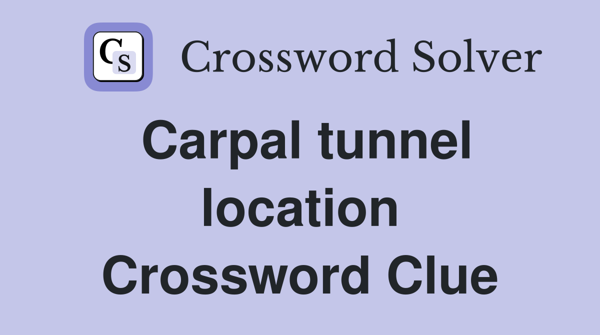 Carpal tunnel location Crossword Clue