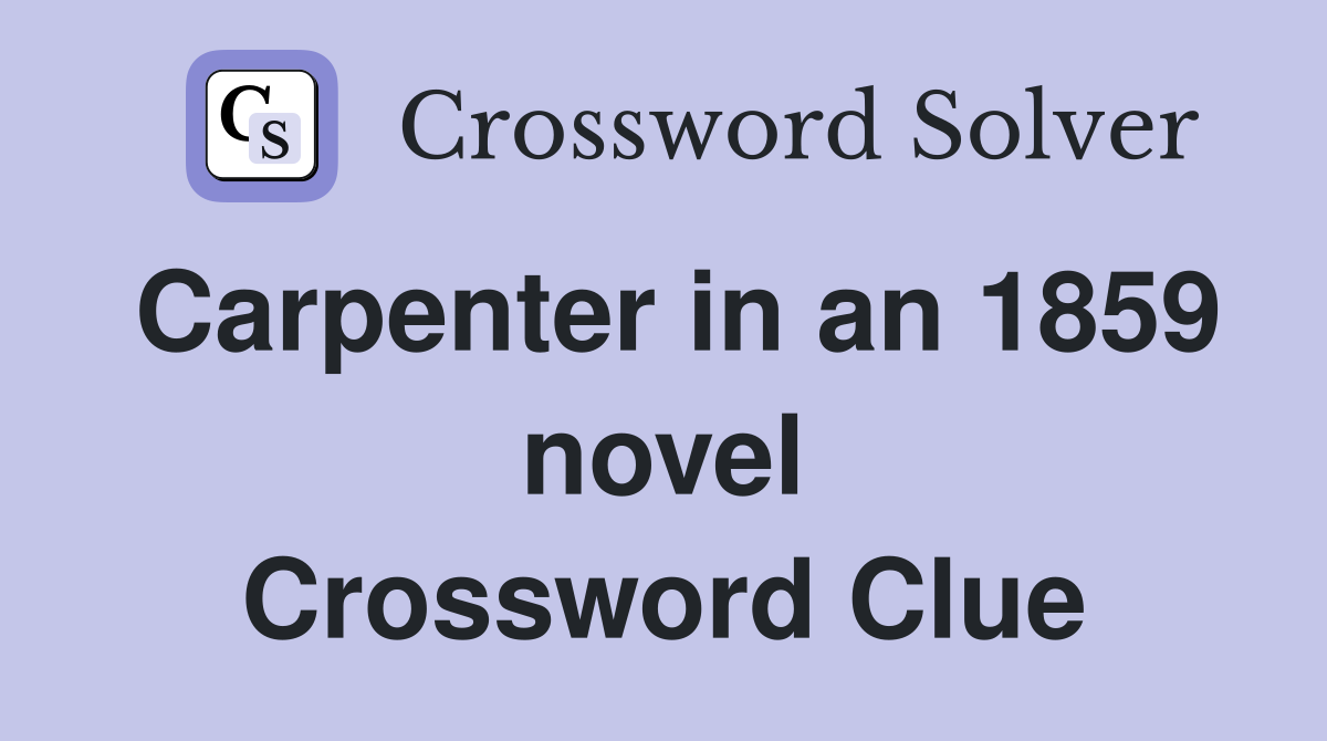Carpenter in an 1859 novel Crossword Clue