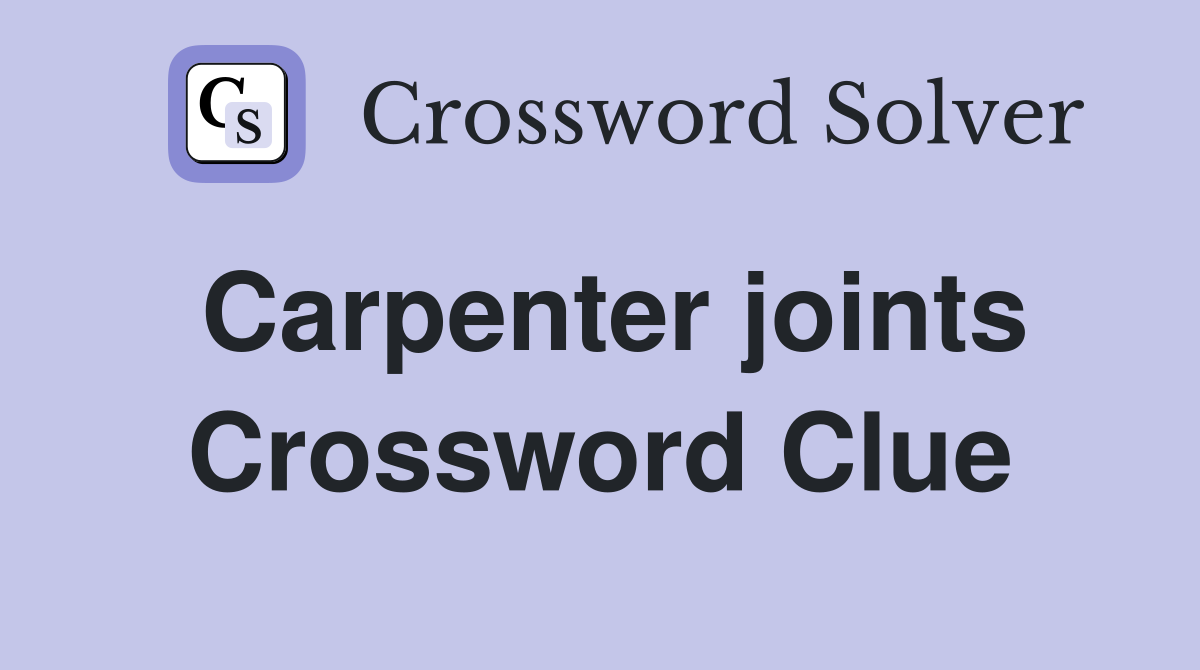 Carpenter joints Crossword Clue