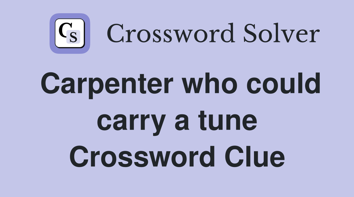 Carpenter who could carry a tune Crossword Clue