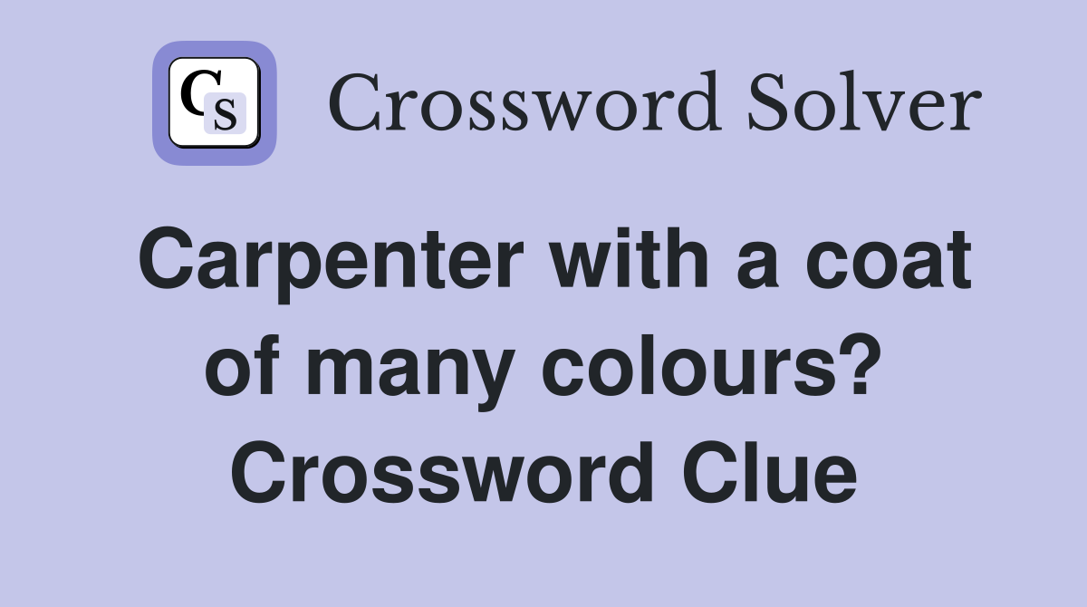 Carpenter with a coat of many colours? Crossword Clue