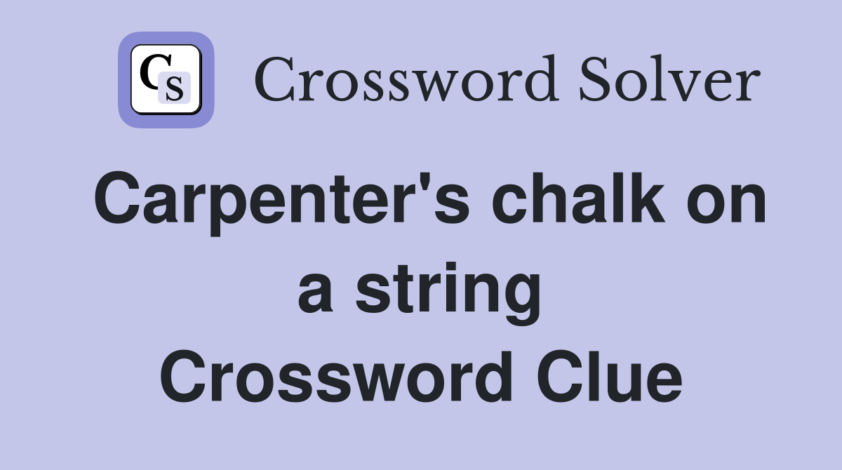 Carpenter's chalk on a string Crossword Clue