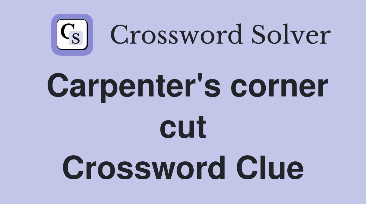 Carpenter's corner cut Crossword Clue