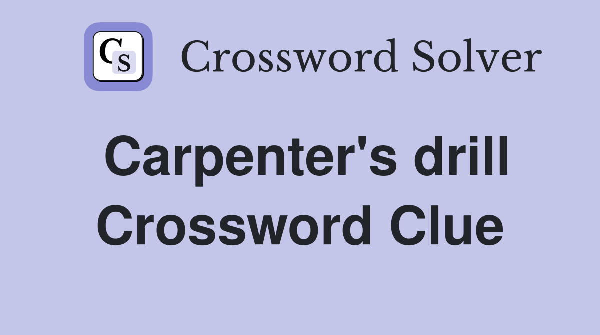 Carpenter's drill Crossword Clue