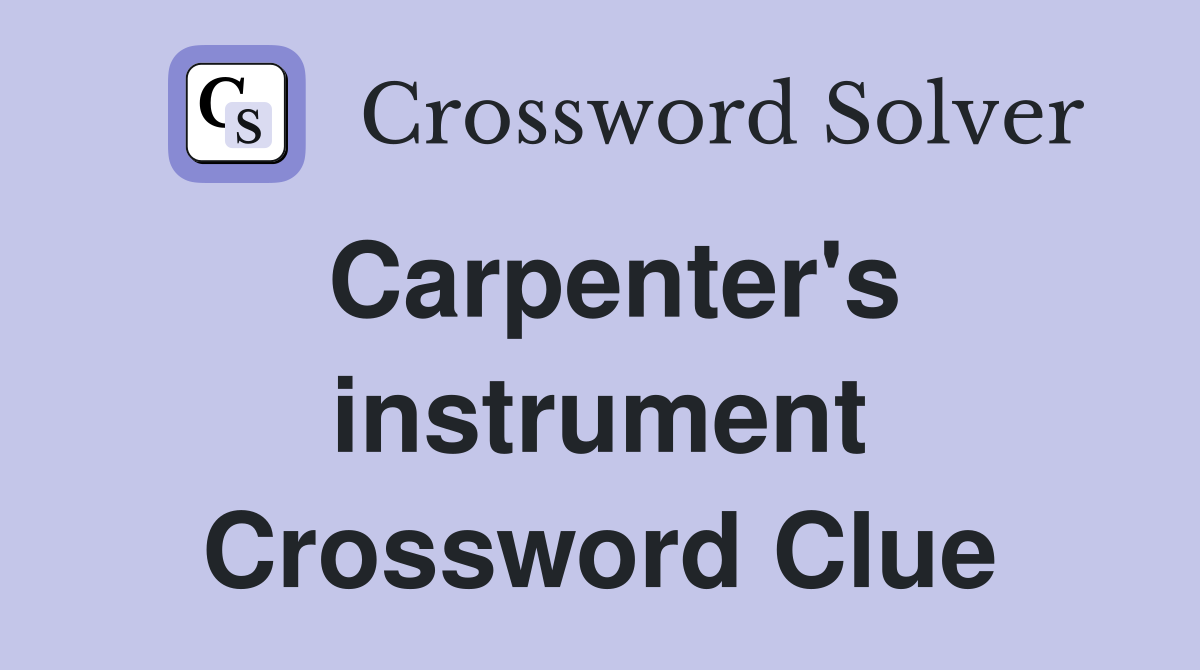 Carpenter's instrument Crossword Clue