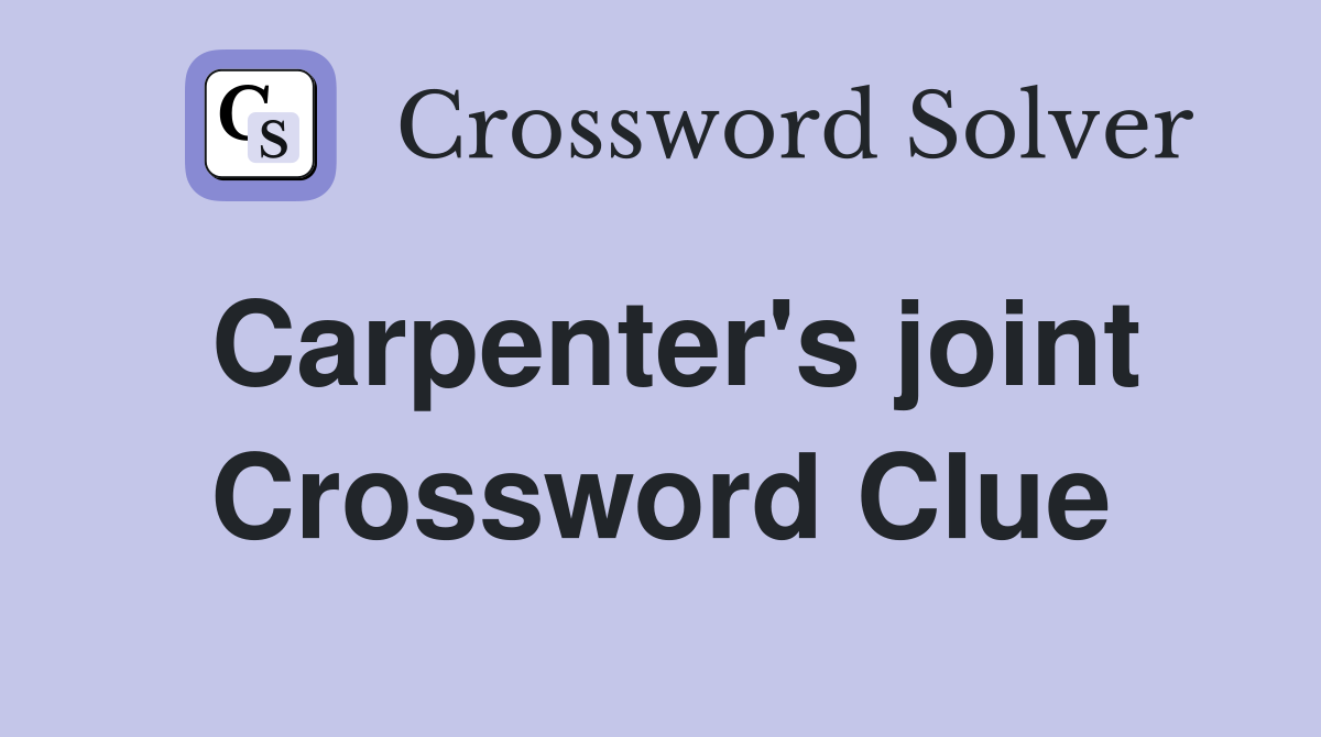Carpenter's joint Crossword Clue
