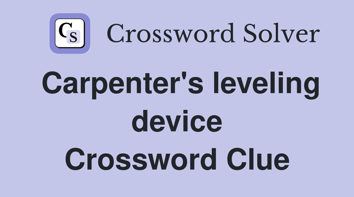 Carpenter's leveling device Crossword Clue