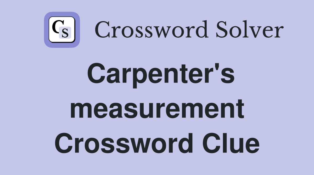 Carpenter's measurement Crossword Clue
