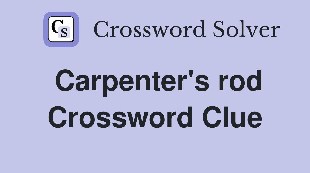 Carpenter's rod Crossword Clue