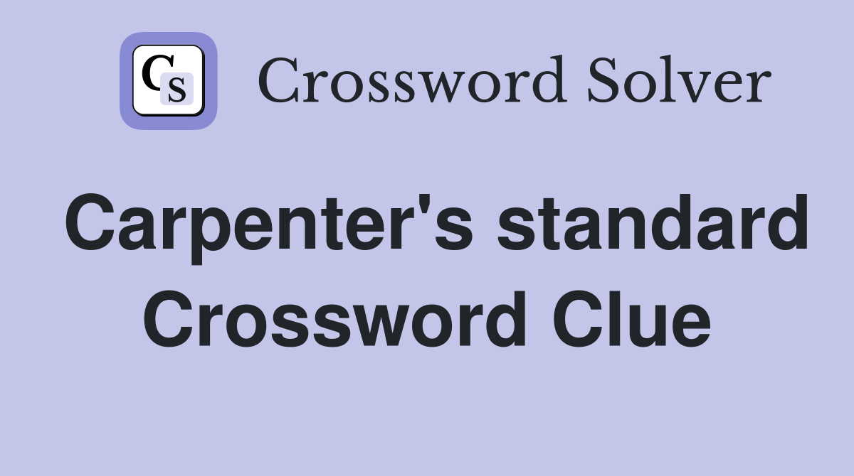 Carpenter's standard Crossword Clue