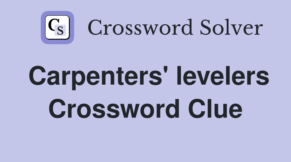 Carpenters' levelers Crossword Clue