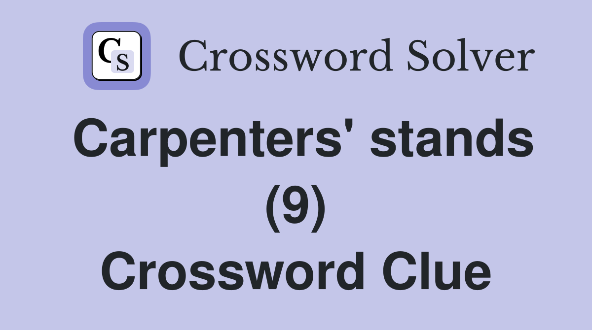 Carpenters' stands (9) Crossword Clue