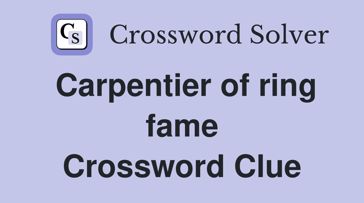 Carpentier of ring fame Crossword Clue