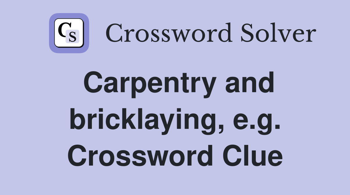 Carpentry and bricklaying, e.g. Crossword Clue