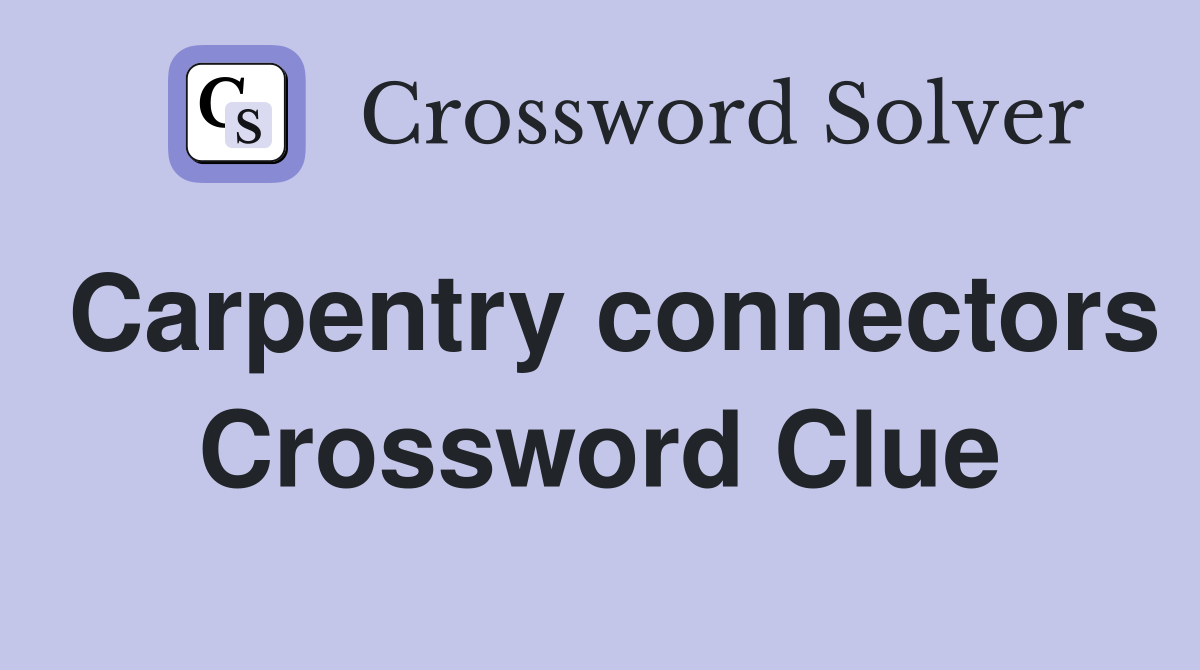 Carpentry connectors Crossword Clue