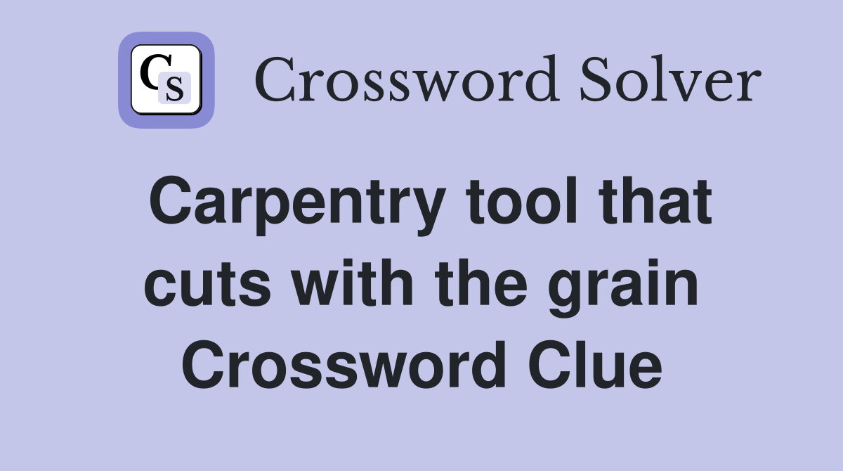 Carpentry tool that cuts with the grain Crossword Clue