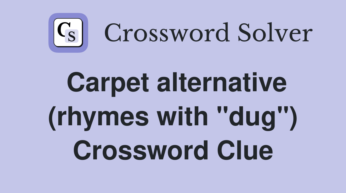 Carpet alternative (rhymes with "dug") Crossword Clue
