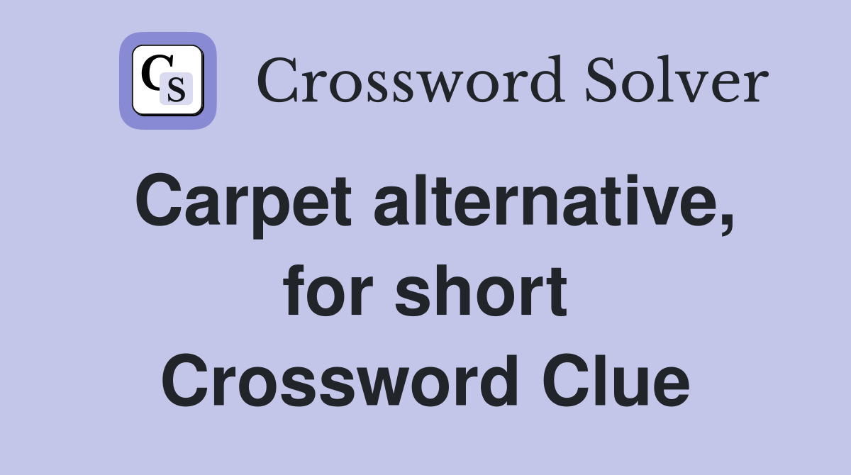 Carpet alternative, for short Crossword Clue