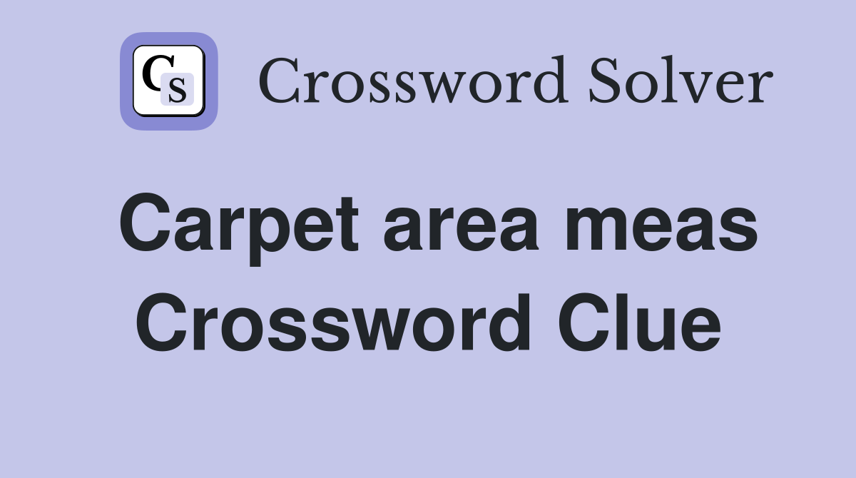 Carpet area meas Crossword Clue