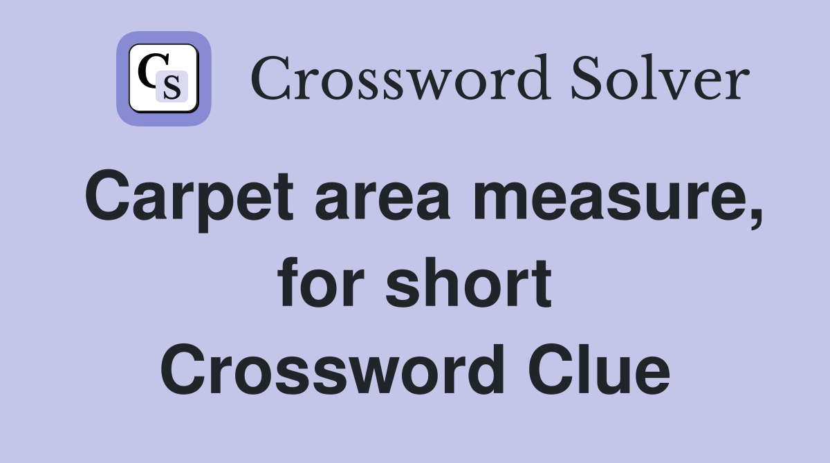 Carpet area measure, for short Crossword Clue