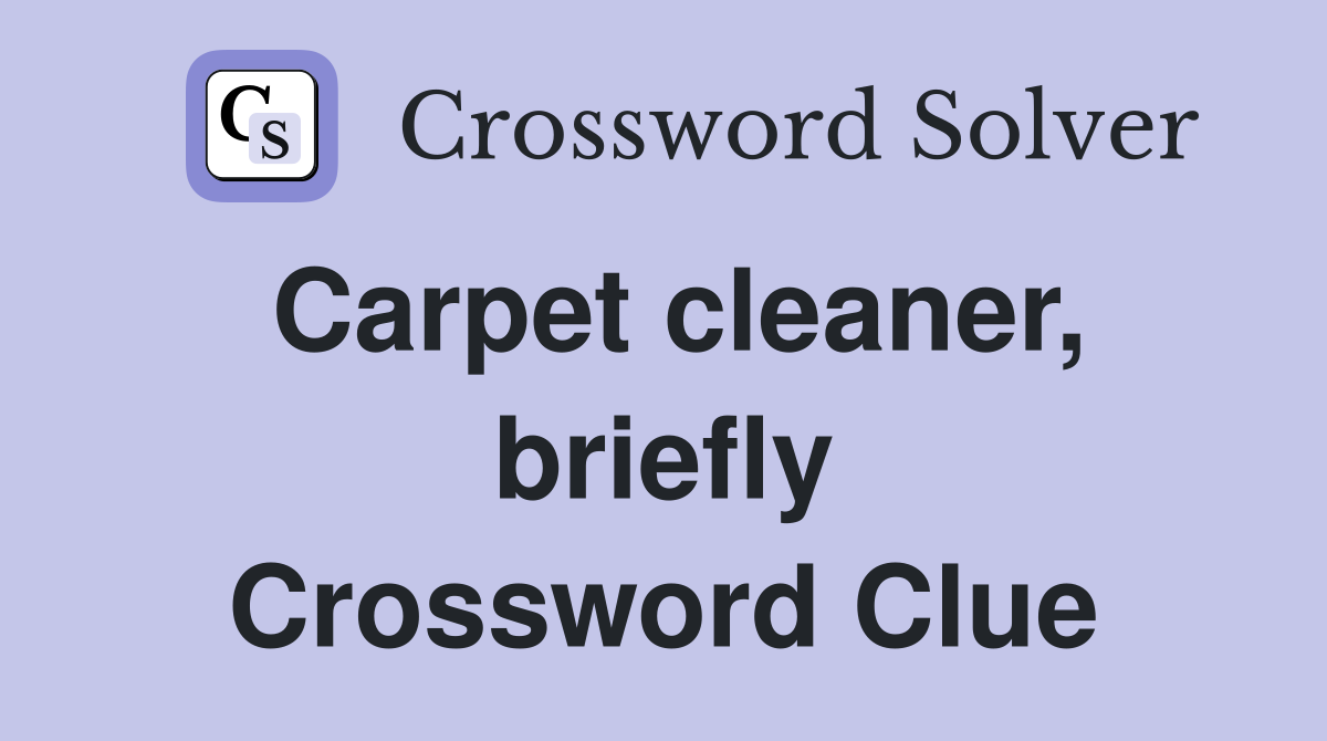 Carpet cleaner, briefly Crossword Clue