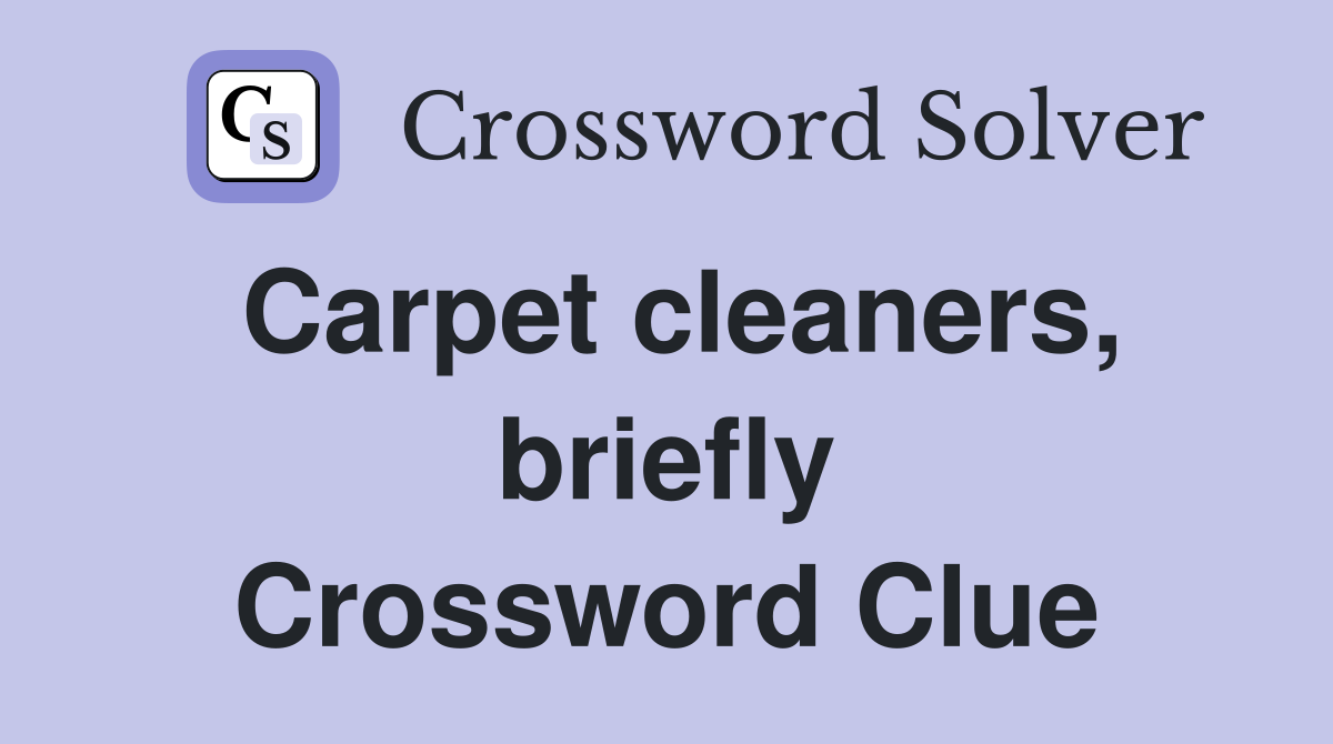 Carpet cleaners, briefly Crossword Clue