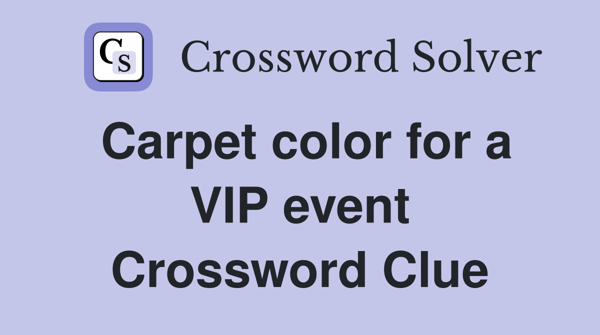 Carpet color for a VIP event Crossword Clue