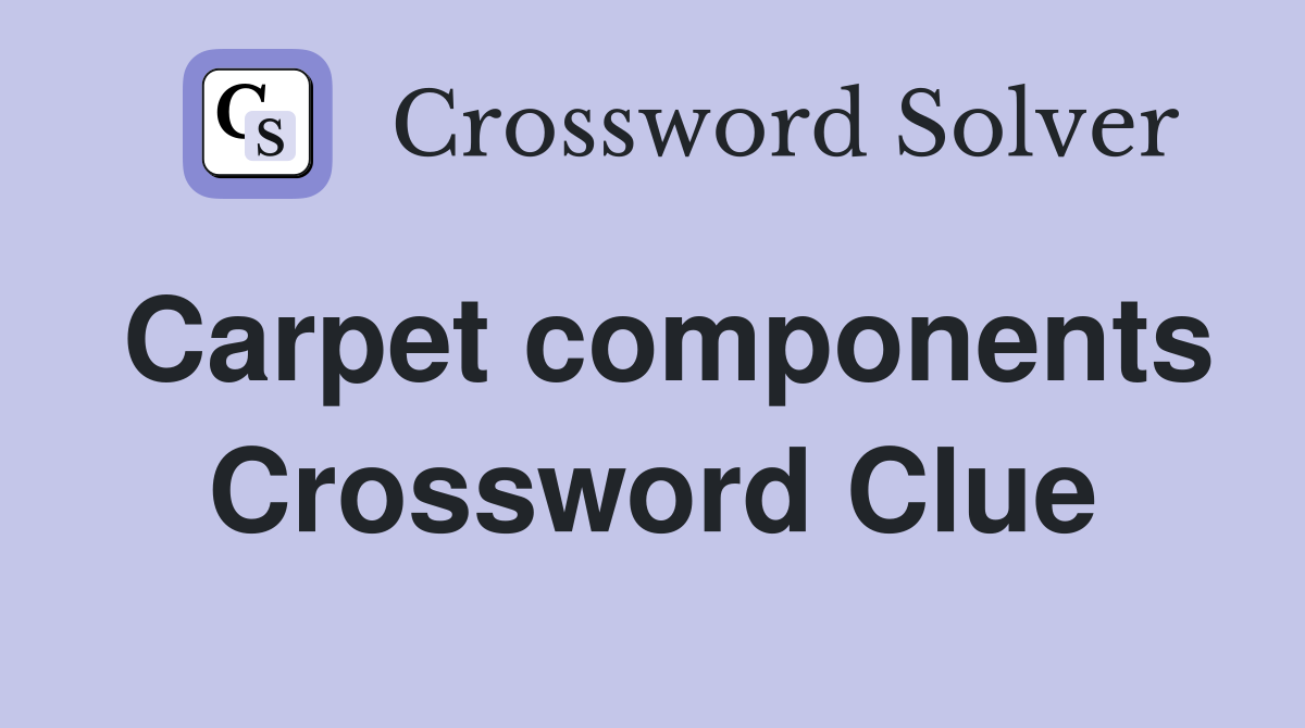 Carpet components Crossword Clue