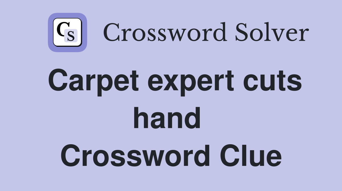 Carpet expert cuts hand  Crossword Clue
