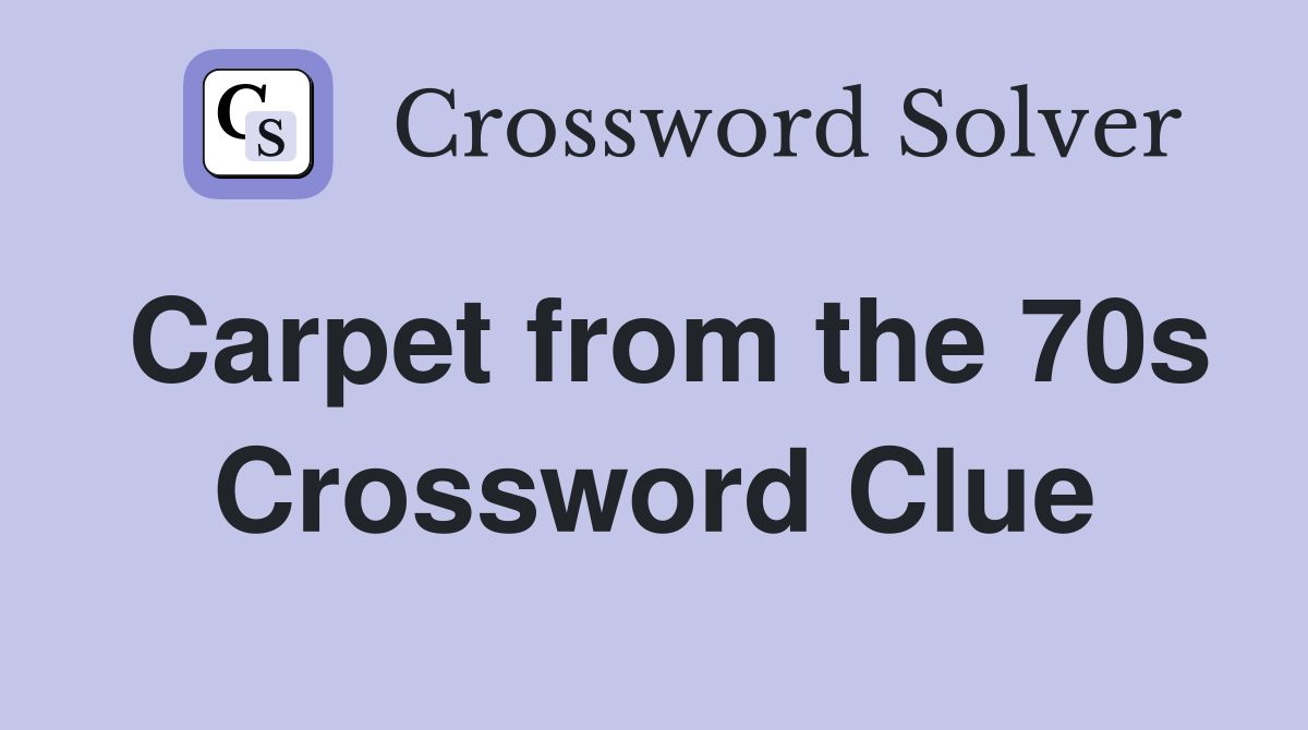 Carpet from the 70s Crossword Clue