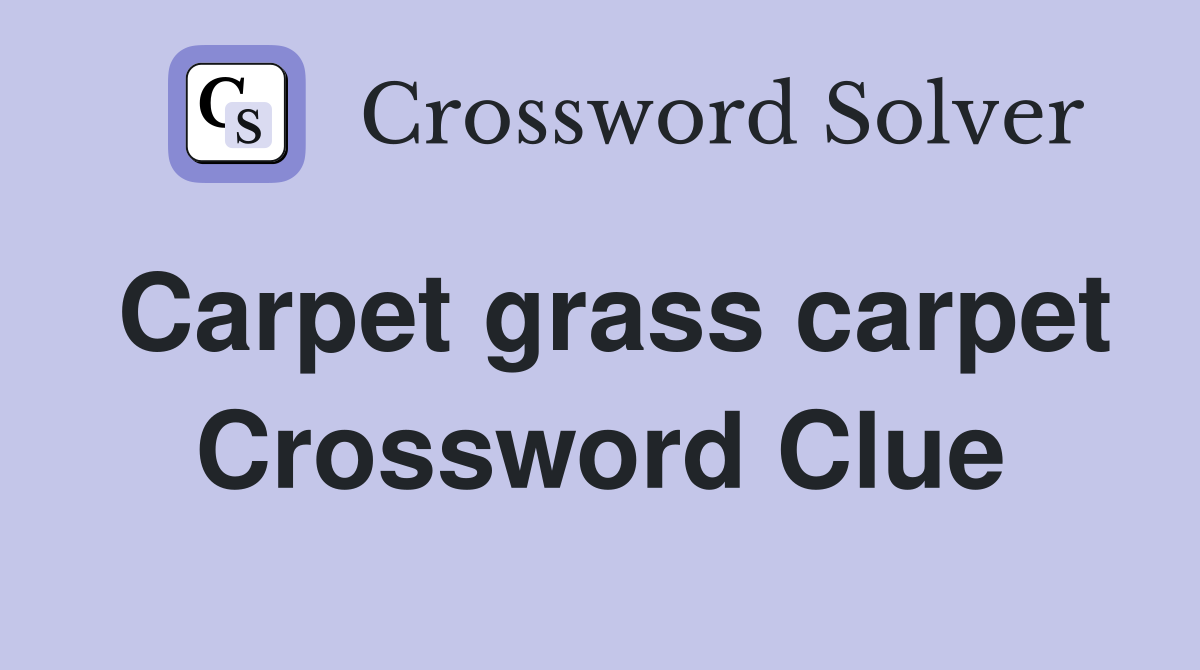 Carpet grass carpet Crossword Clue