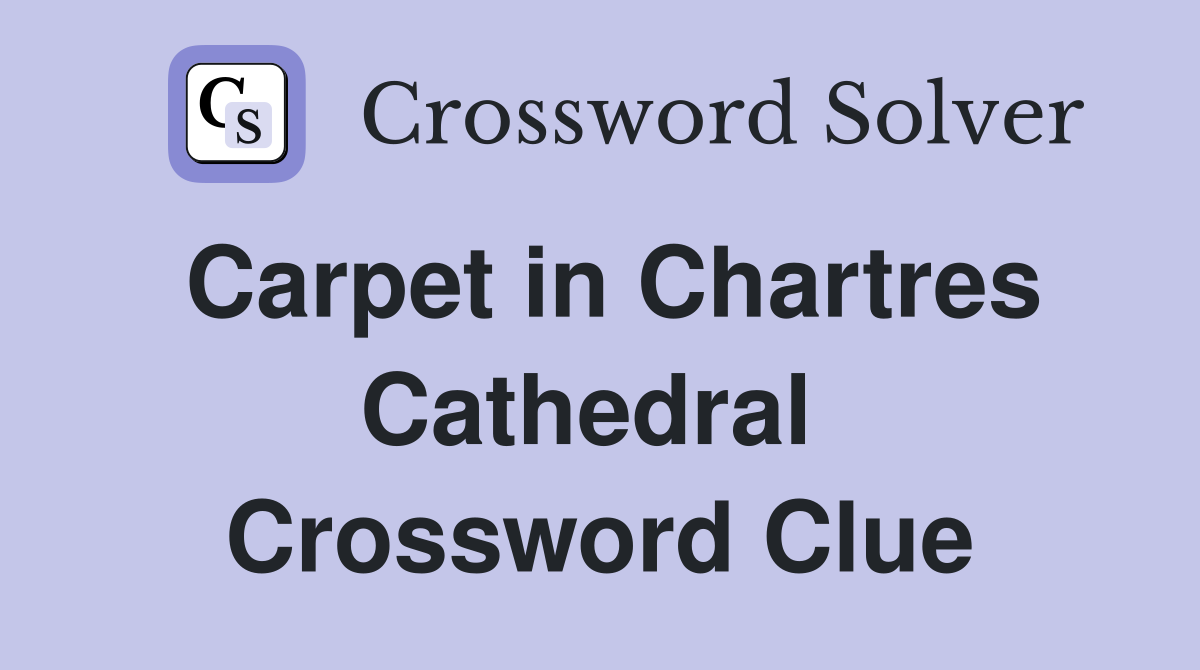 Carpet in Chartres Cathedral  Crossword Clue
