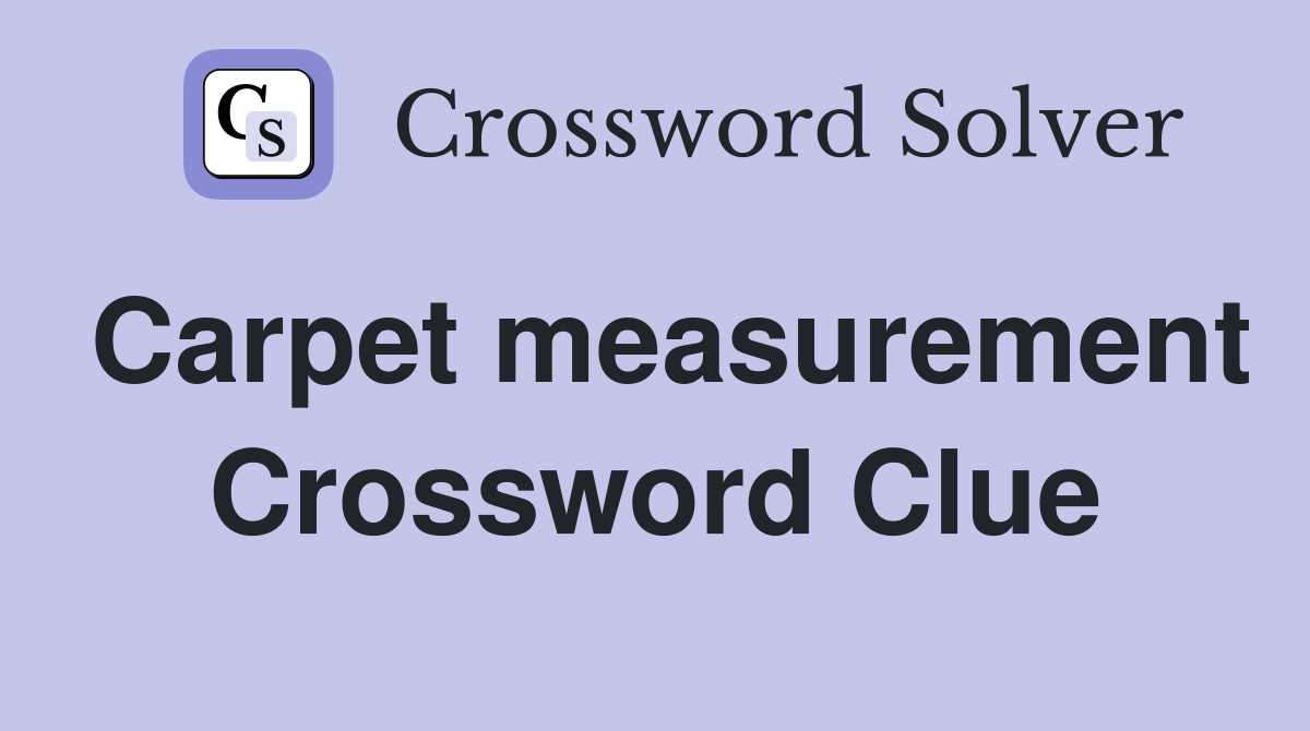 Carpet measurement Crossword Clue