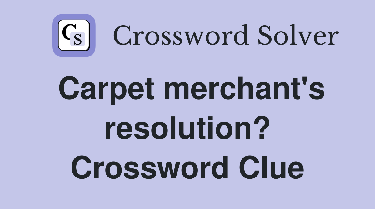 Carpet merchant's resolution? Crossword Clue