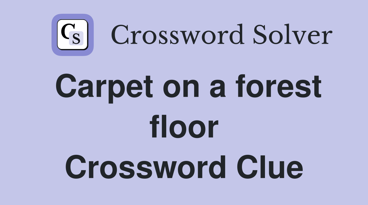 Carpet on a forest floor Crossword Clue